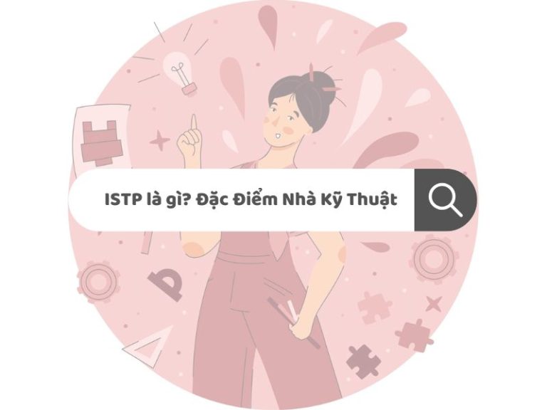 ISTP- Nhà Kỹ Thuật là một trong 16 nhóm tính cách được xác định bởi trắc nghiệm Myers-Briggs (MBTI)