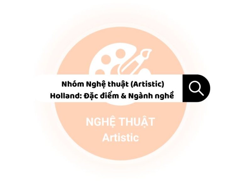 Nhóm Nghệ thuật (Artistic) Holland: Đặc điểm tính cách & Top ngành nghề phù hợp