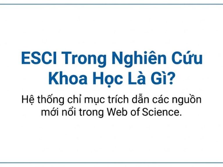 ESCI Trong Nghiên Cứu Khoa Học Là Gì? Phân Biệt ESCI, SCIE và SSCI Chi Tiết