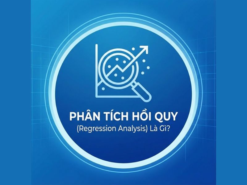 Phân Tích Hồi Quy (Regression Analysis) Là Gì?
