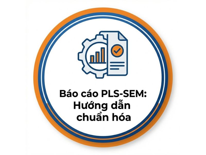 Báo cáo kết quả PLS-SEM theo Hair et al. (2019): Hướng dẫn chuẩn hóa và Quy trình thực hiện