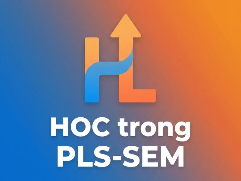 Biến Tiềm Ẩn Bậc Cao (Higher-Order Constructs) Trong PLS-SEM:Xác Định, Ước Lượng Và Kiểm Định
