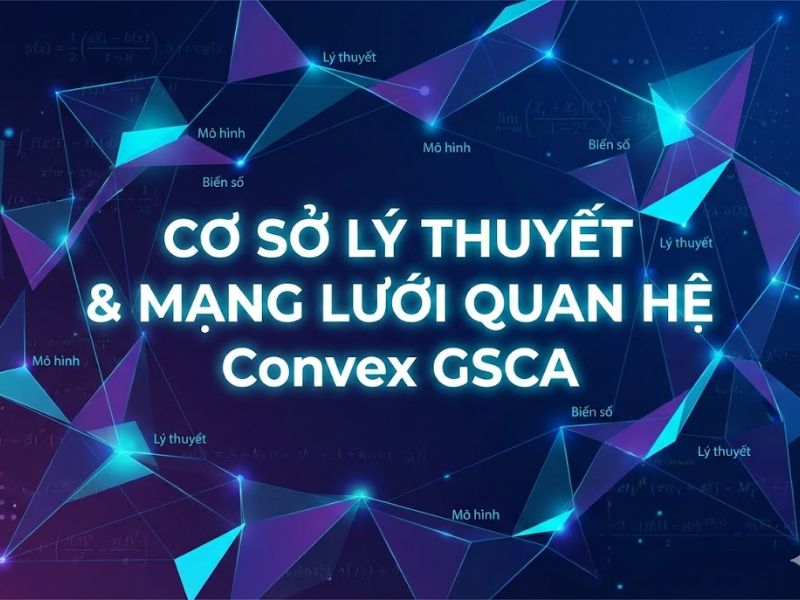 Phân Tích Thành Phần Cấu Trúc Tổng Quát Tích Hợp Thành Phần Lồi (Convex GSCA) - Cho & Hwang 2024