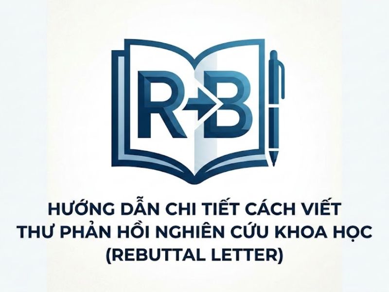 Hướng Dẫn Chi Tiết Cách Viết Thư Phản Hồi Nghiên Cứu Khoa Học (Rebuttal Letter)