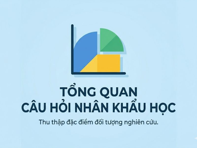 Câu Hỏi Nhân Khẩu Học (Demographic Questions) - Cách Chia Nhóm Phục Vụ Phân Tích ANOVA
