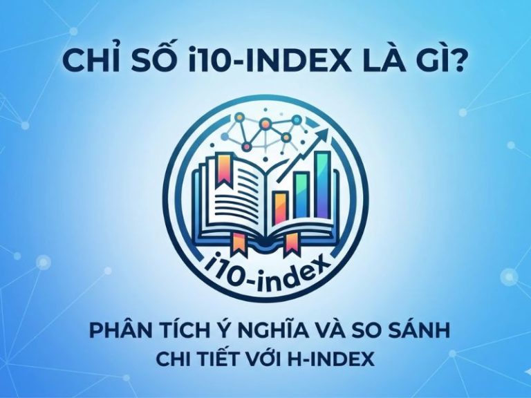 Chỉ Số i10-index Là Gì? Phân Tích Ý Nghĩa Và So Sánh Chi Tiết Với H-index