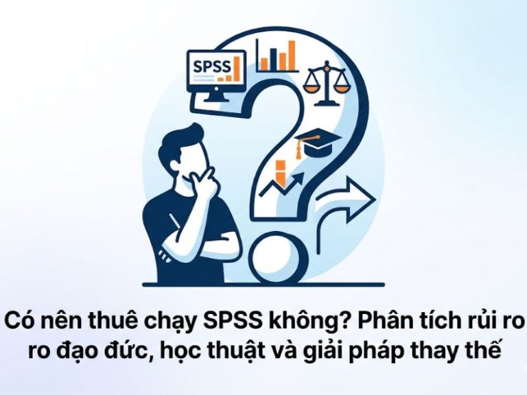Có nên thuê chạy SPSS không? Phân tích rủi ro đạo đức, học thuật và giải pháp thay thế