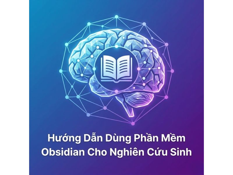 Hướng Dẫn Dùng Phần Mềm Obsidian Cho Nghiên Cứu Sinh