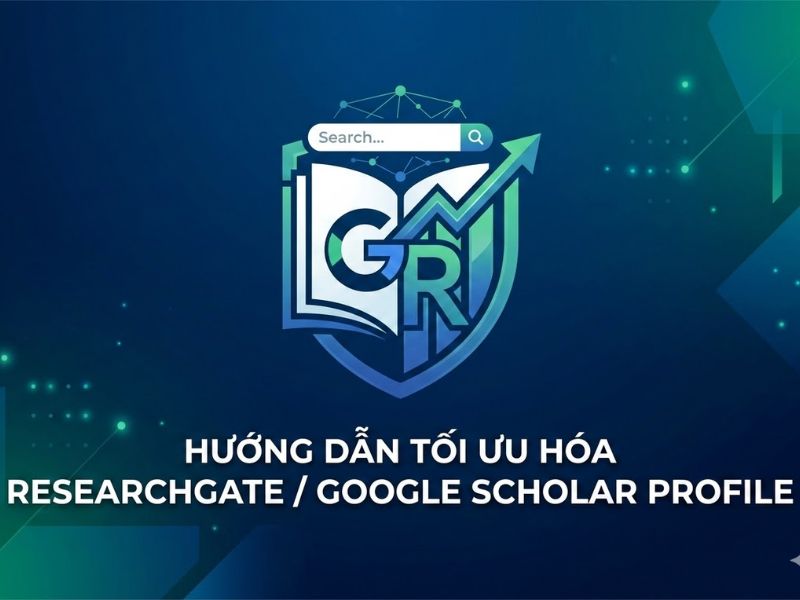 Hướng Dẫn Tối Ưu Hóa ResearchGate / Google Scholar Profile