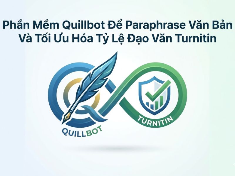 Phần Mềm Quillbot Để Paraphrase Văn Bản Và Tối Ưu Hóa Tỷ Lệ Đạo Văn Turnitin
