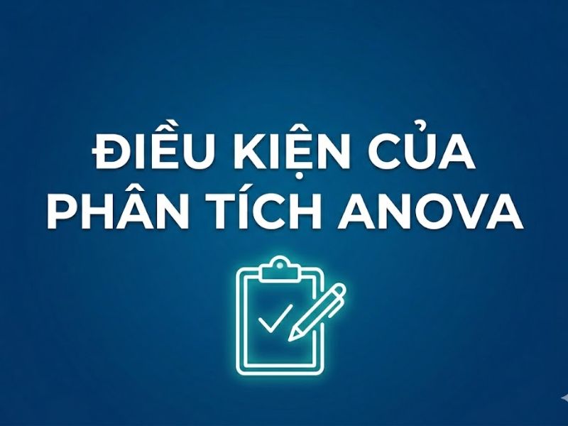 Phân tích phương sai ANOVA: Lý thuyết, Phân loại và Hướng dẫn đọc kết quả trên SPSS
