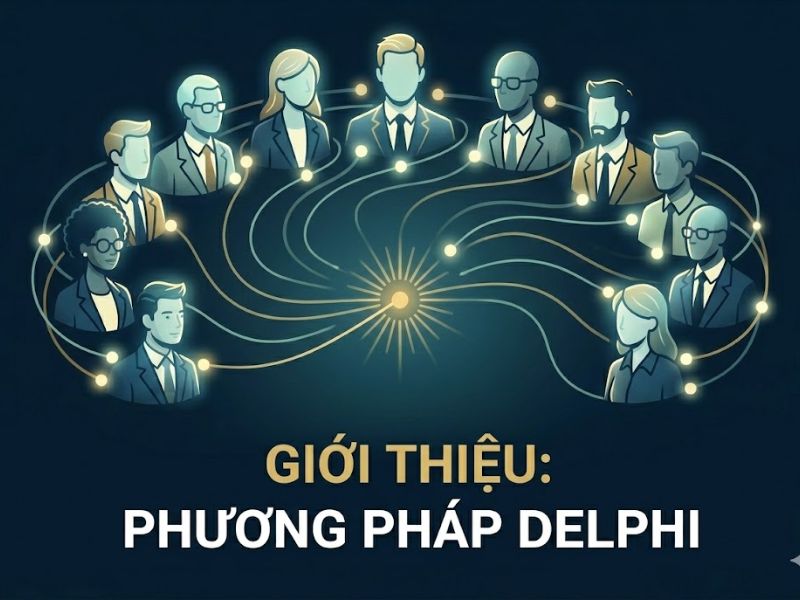 Phương Pháp Delphi: Kỹ Thuật Lấy Ý Kiến Chuyên Gia Qua Nhiều Vòng Ẩn Danh Để Đạt Sự Đồng Thuận
