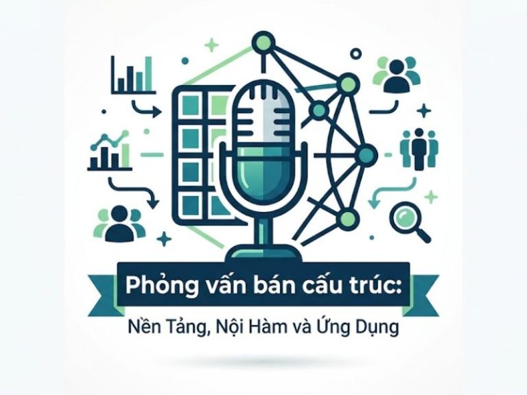 Phỏng vấn bán cấu trúc: Nền Tảng, Nội Hàm và Ứng Dụng