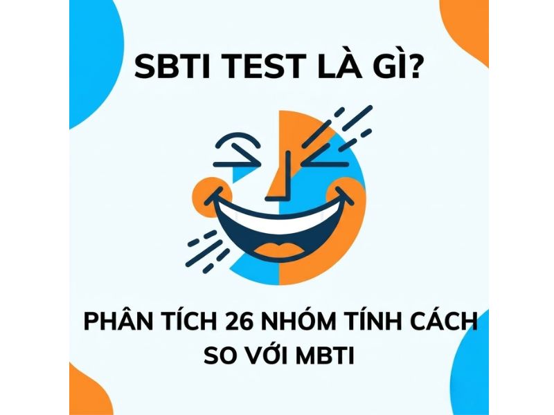SBTI Test Là Gì? Phân Tích 25 Nhóm Tính Cách Hài Hước So Với MBTI