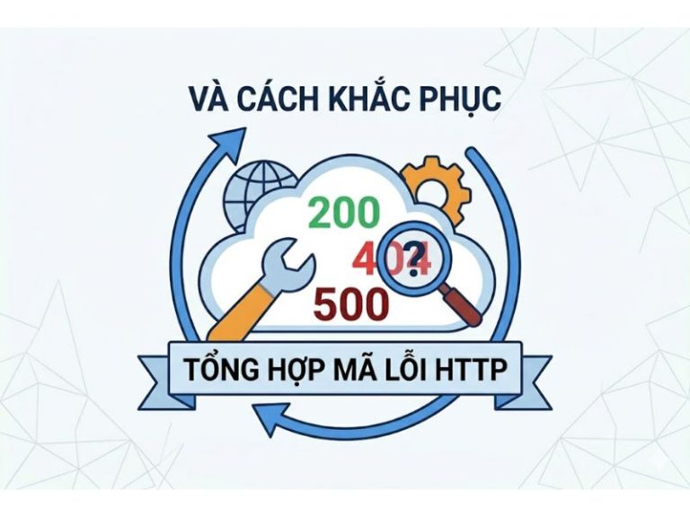 Danh sách các mã lỗi HTTP thường gặp và cách khắc phục