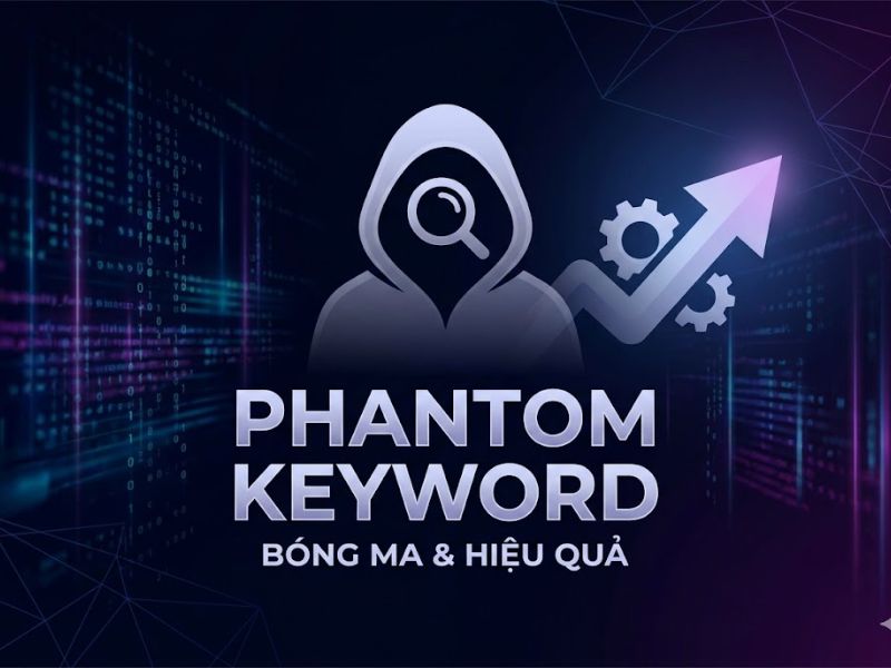 Phantom Keyword Là Gì? Cách Triển Khai Hiệu Quả Từ Khóa Bóng Ma