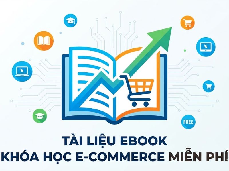 Tài Liệu Ebook Khóa Học E-Commerce Miễn Phí
