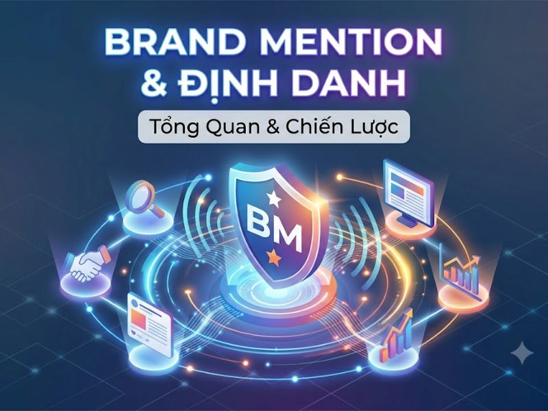 Brand Mention là gì? Chiến lược Tối ưu Định danh Thương hiệu