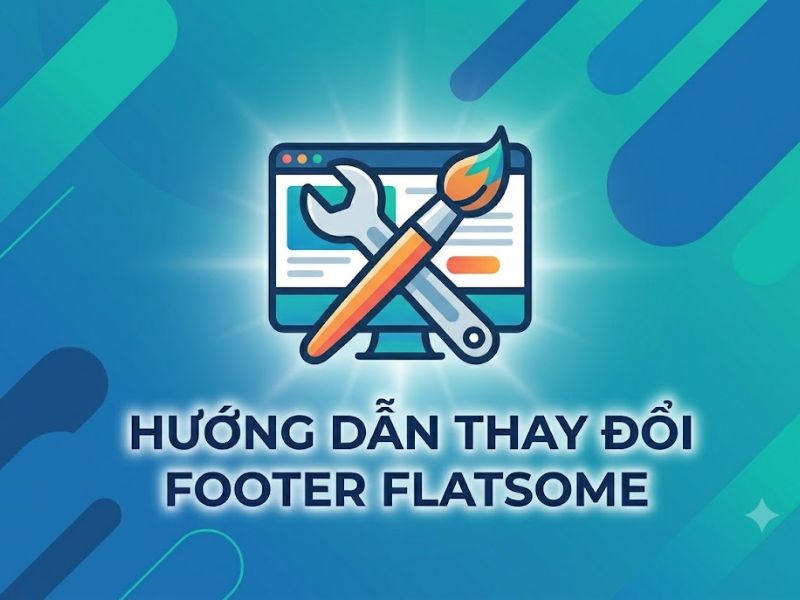 Hướng Dẫn Cách Thay Đổi Footer Trong Flatsome Theme