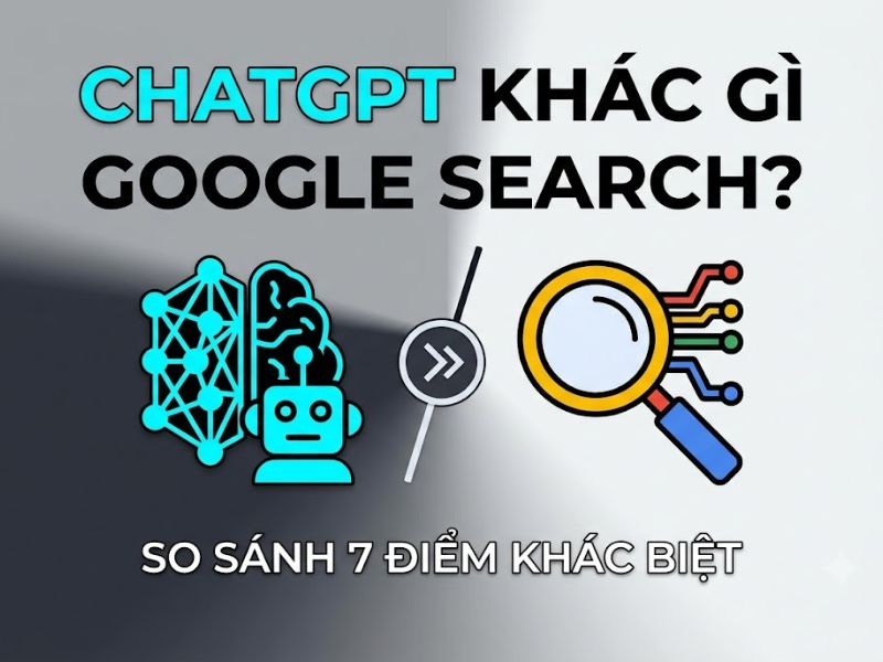 Chatgpt Khác Gì Google Search? So Sánh 7 Điểm Khác Biệt