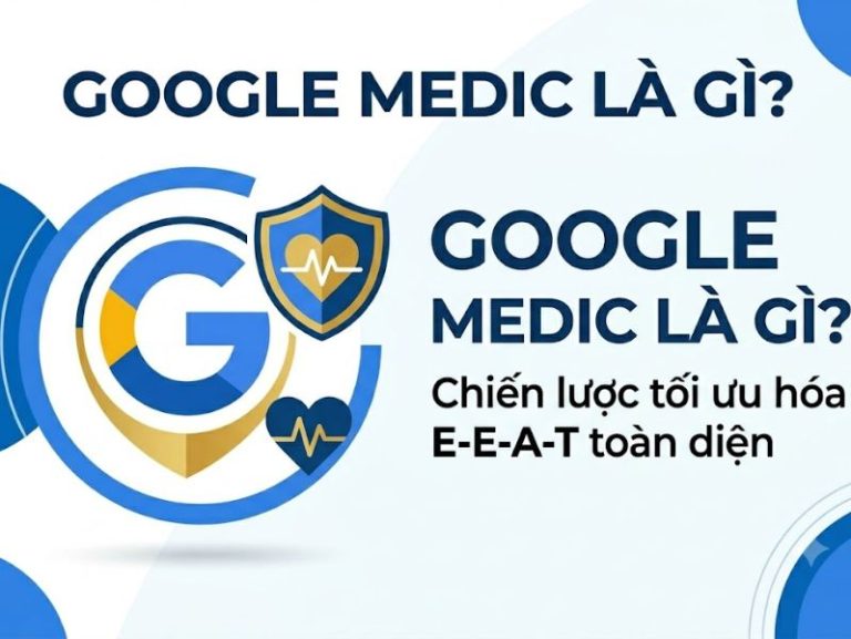 Google Medic là gì? Chiến lược tối ưu hóa E-E-A-T toàn diện