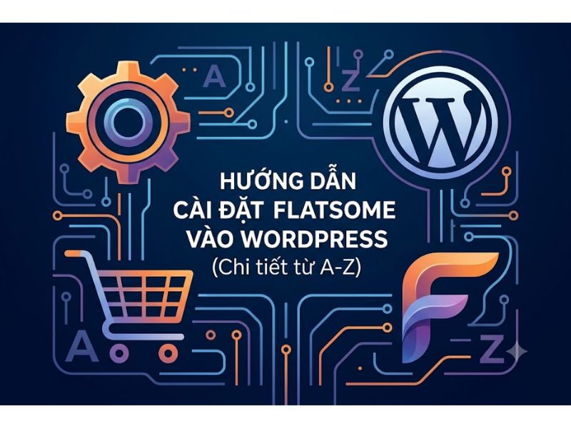 Hướng Dẫn Cài Đặt Flatsome Vào WordPress Chi Tiết Từ A - Z