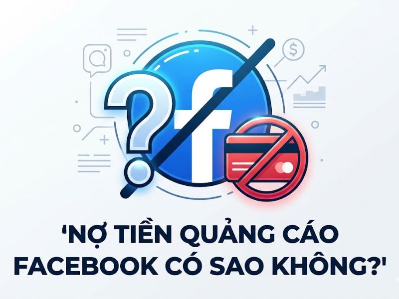 Nợ Tiền Quảng Cáo Facebook Có Sao Không?