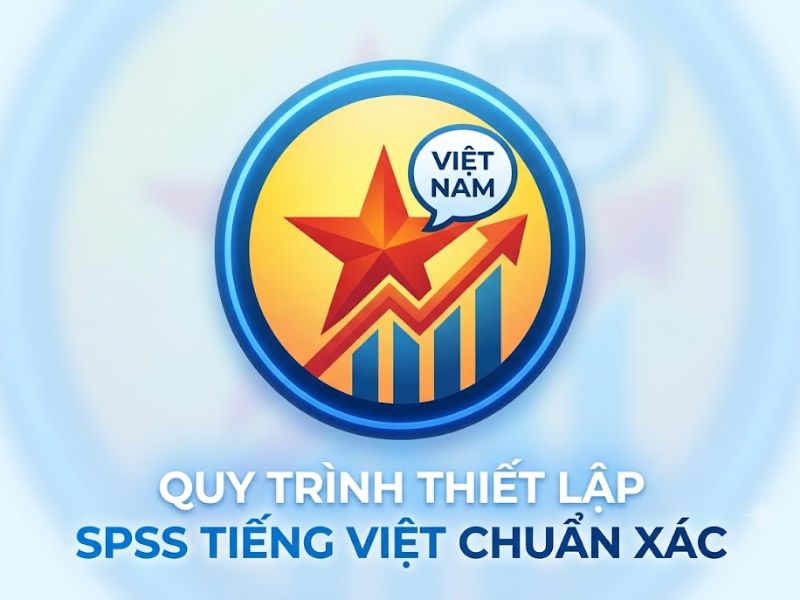 Quy Trình Thiết Lập Tiếng Việt Trong SPSS Chuẩn Xác