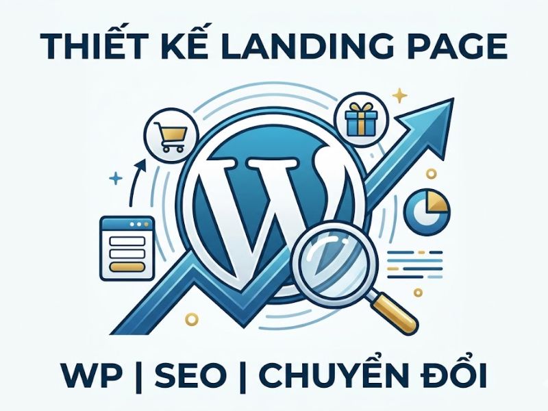 Thiết Kế Landing Page Bằng WordPress Chuẩn SEO Và Tối Ưu Chuyển Đổi