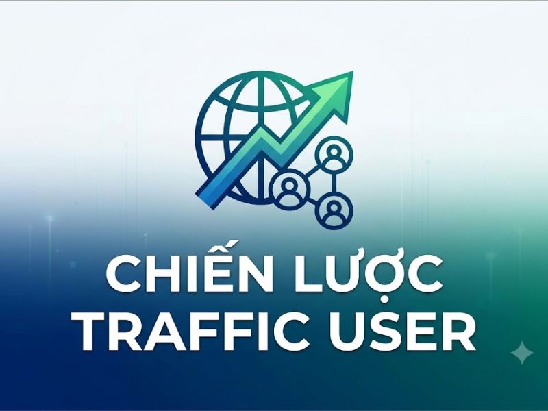 Traffic User là gì? Cách tăng Traffic cho Website