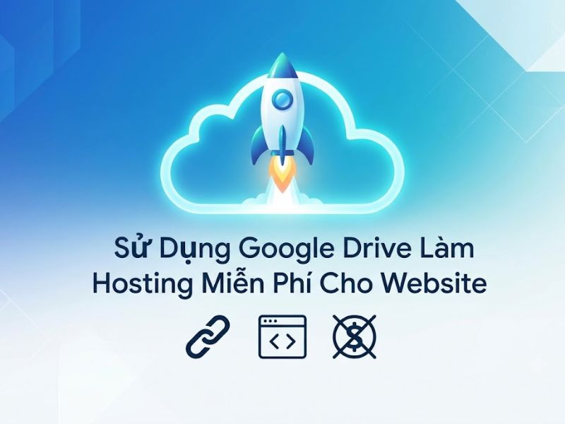 Sử Dụng Google Drive Làm Hosting Miễn Phí Cho Website