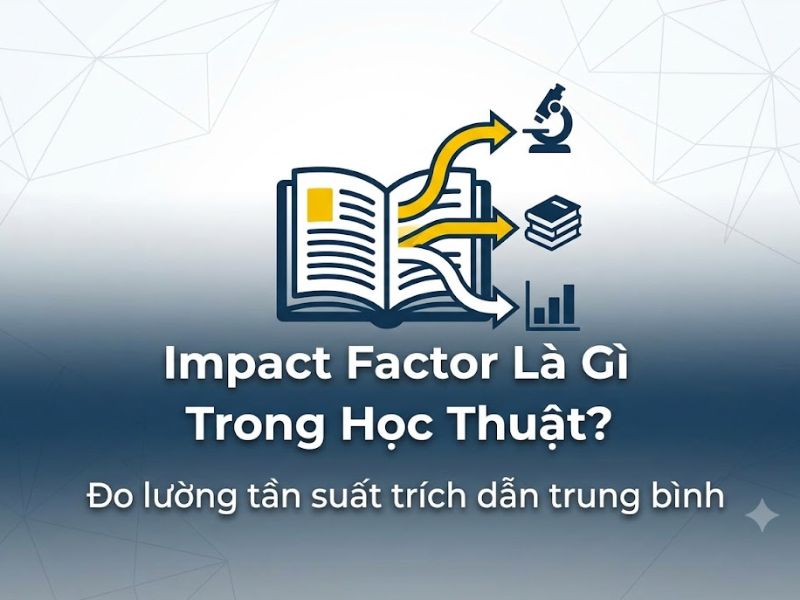 Impact Factor Là Gì? Hệ Số Tác Động Của Tạp Chí Khoa Học