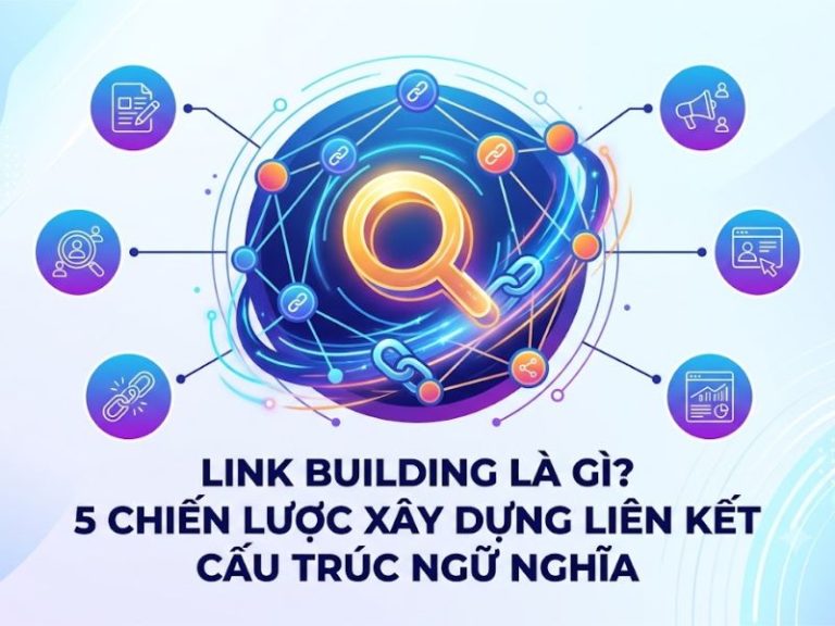 Link Building là gì? 5 Lược Xây Dựng Liên Kết Cấu Trúc Ngữ Nghĩa