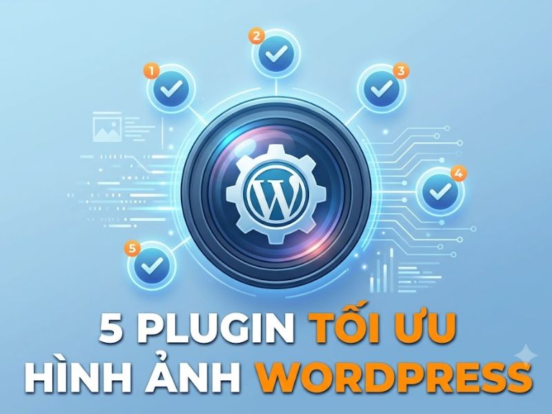 5 Plugin Tối Ưu Hình Ảnh WordPress