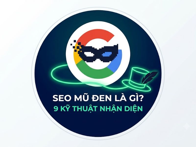 SEO Mũ đen là gì? 9 Kỹ thuật nhận diện hệ thống SEO Mũ đen