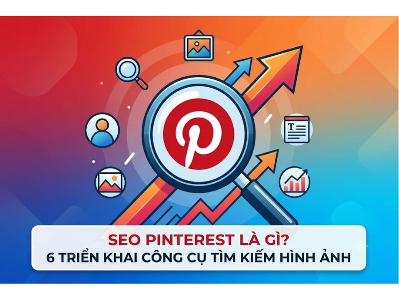 SEO Pinterest là gì? 6 triển khai công cụ tìm kiếm hình ảnh