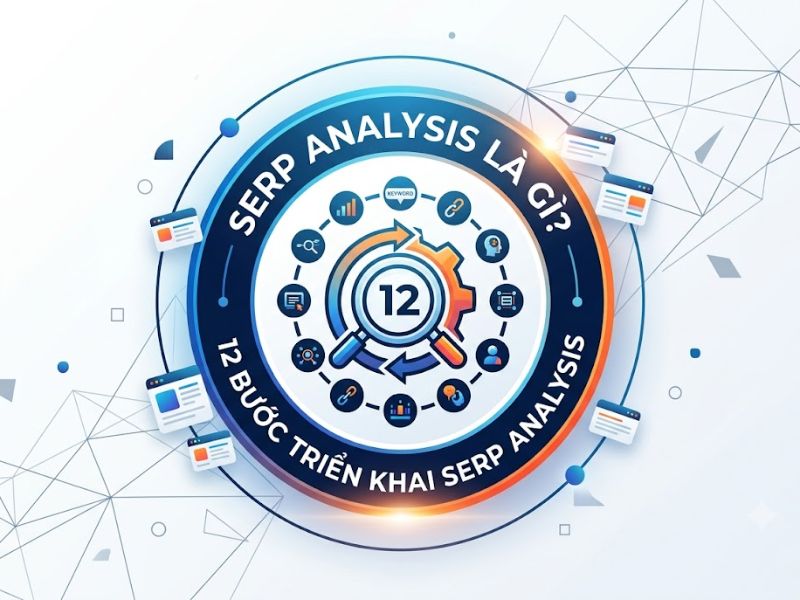 SERP Analysis là gì? 12 Bước triển khai SERP Analysis