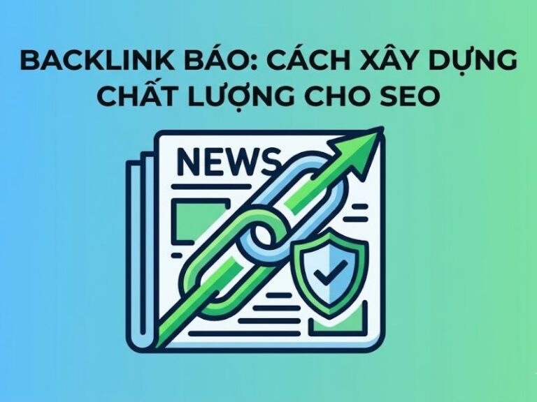 Backlink Báo Là Gì? Cách xây dựng Backlink chất lượng cho SEO