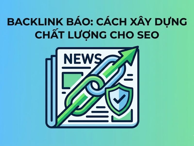 Backlink Báo Là Gì? Cách xây dựng Backlink chất lượng cho SEO