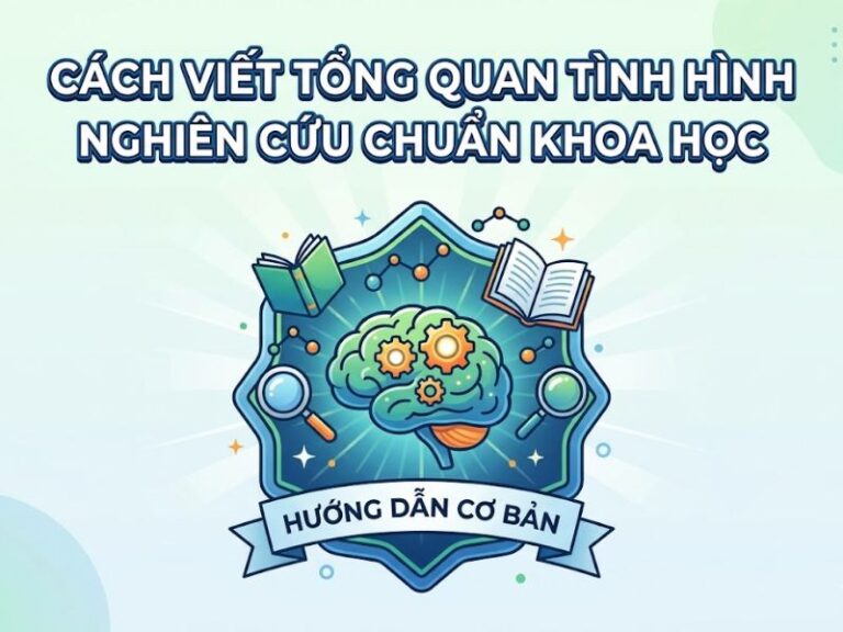 Cách Viết Tổng Quan Tình Hình Nghiên Cứu Chuẩn Khoa Học
