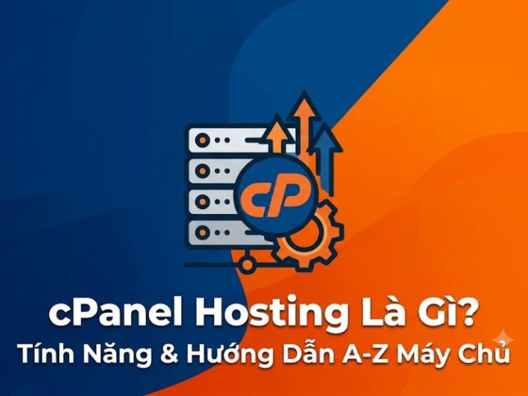 cPanel Hosting Là Gì? Hướng Dẫn Sử Dụng Máy Chủ A-Z