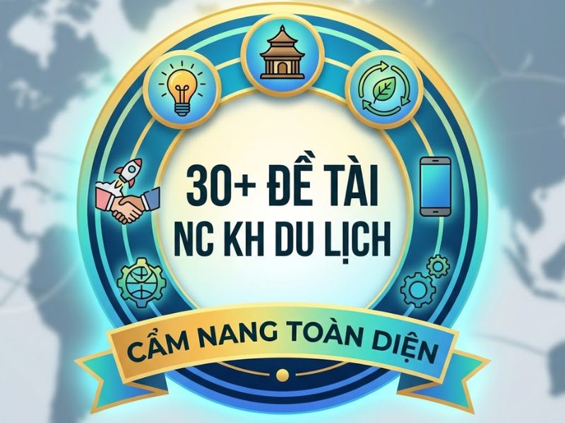 30+ Đề tài nghiên cứu khoa học du lịch