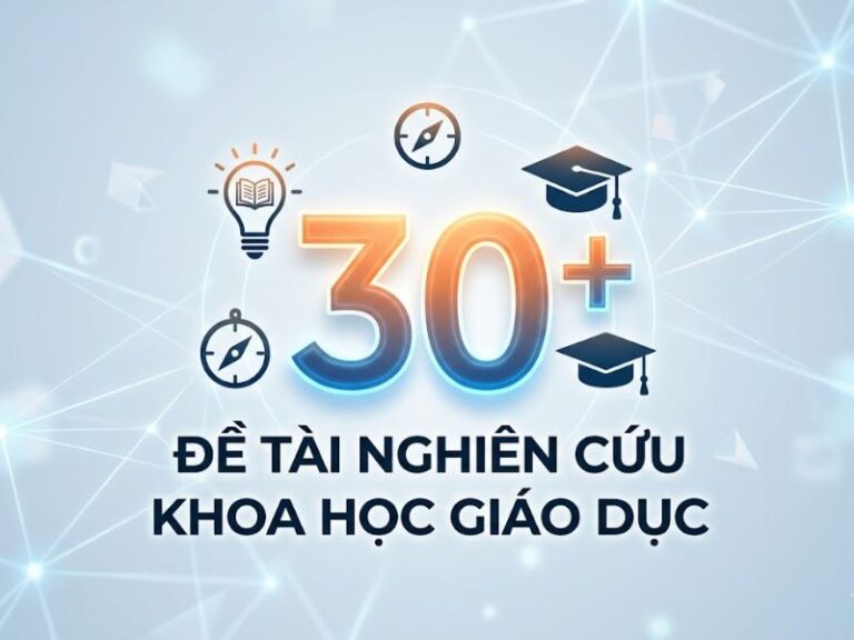 30+ Đề Tài Nghiên Cứu Khoa Học Giáo Dục
