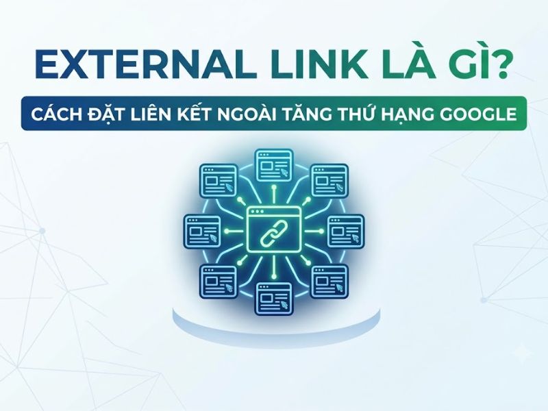 External Link Là Gì? Cách đặt liên kết ngoài tăng thứ hạng Google