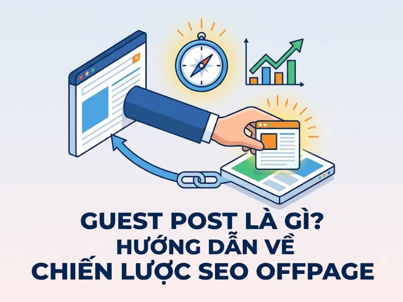 Guest Post Là Gì? Hướng Dẫn Về Chiến Lược SEO Offpage
