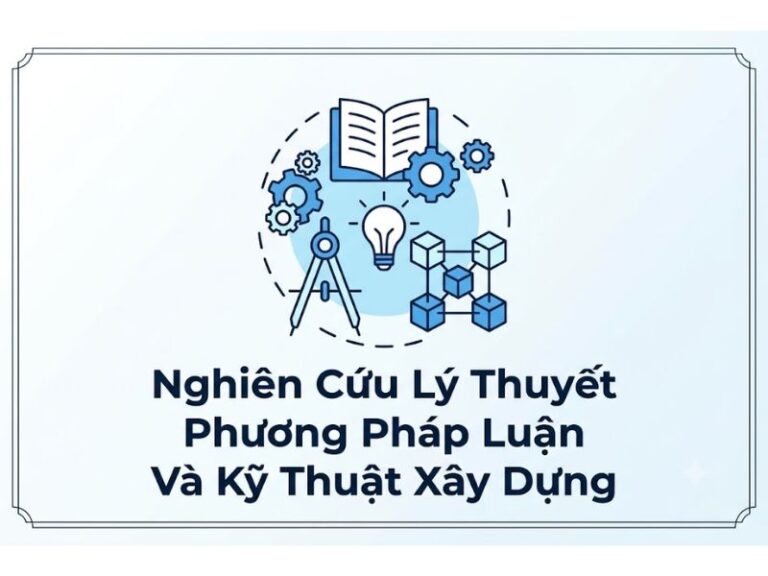 Nghiên Cứu Lý Thuyết Phương Pháp Luận Và Kỹ Thuật Xây Dựng