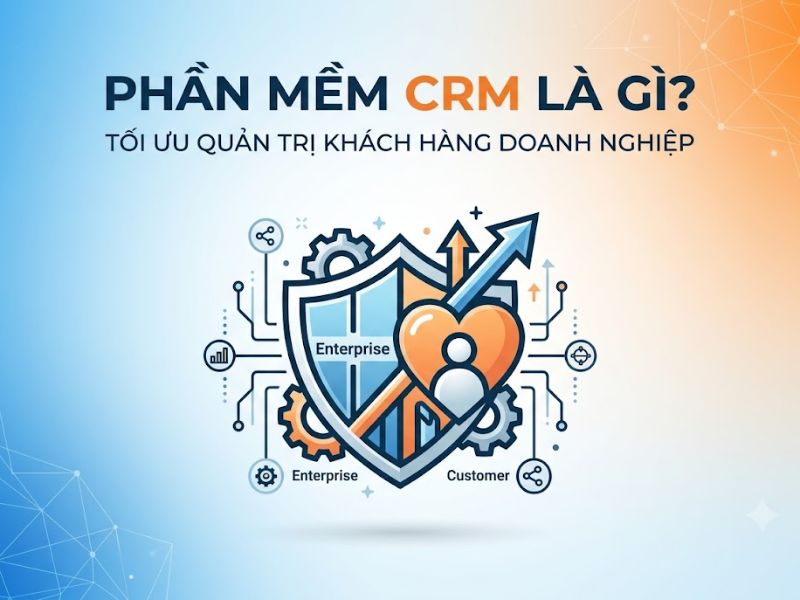 Phần Mềm CRM Là Gì? Top 4 phần mềm CRM phổ biến
