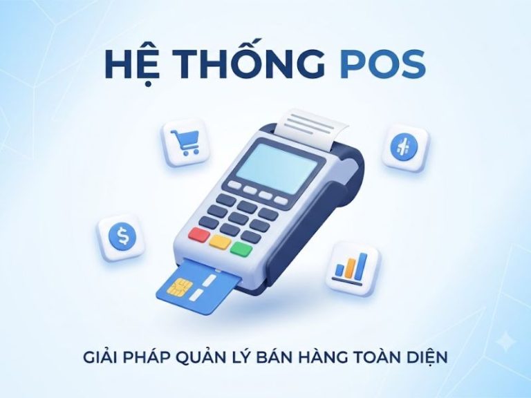 POS Là Gì? Các loại phổ biến và lợi ích khi triển khai POS