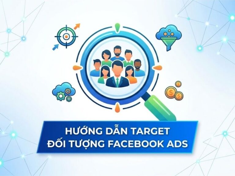 Hướng Dẫn Target Đối Tượng Facebook Ads