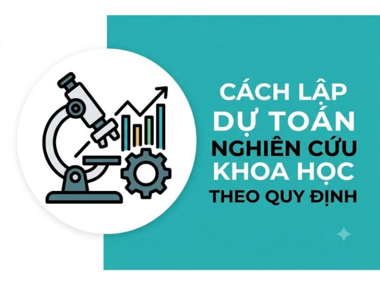 Cách Lập Dự Toán Nghiên Cứu Khoa Học Theo Quy Định